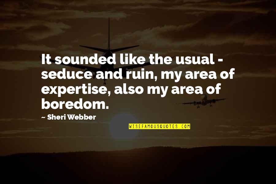 Sackara Quotes By Sheri Webber: It sounded like the usual - seduce and