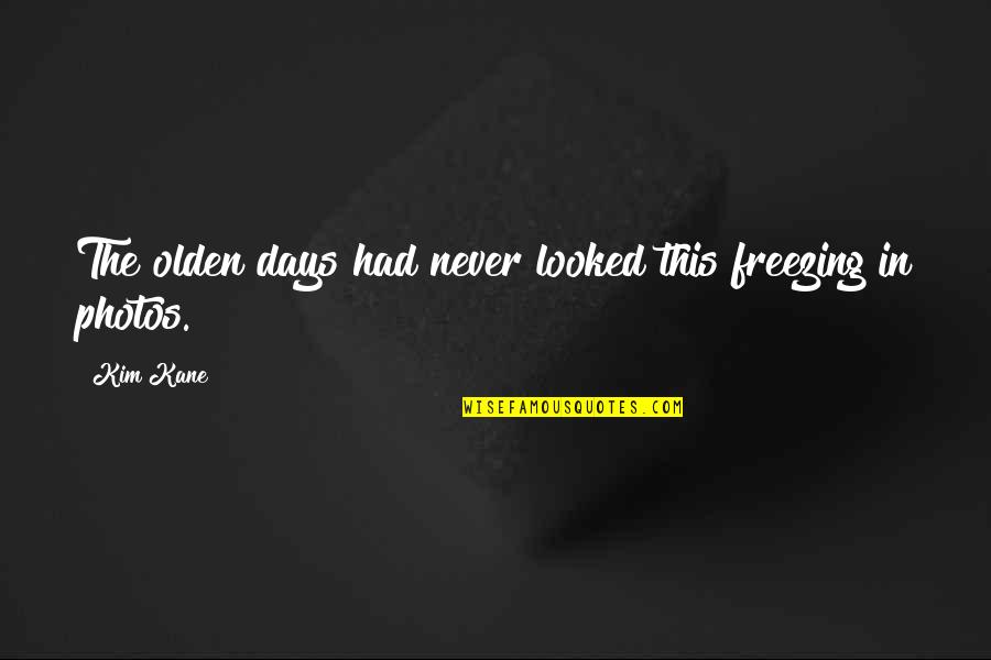 Sackbut For Sale Quotes By Kim Kane: The olden days had never looked this freezing