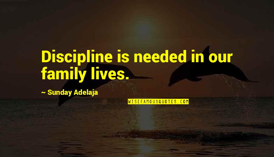 Sackcloth Material Quotes By Sunday Adelaja: Discipline is needed in our family lives. Sackcloth Material Quotes By Sunday Adelaja: Discipline is needed in our family lives.