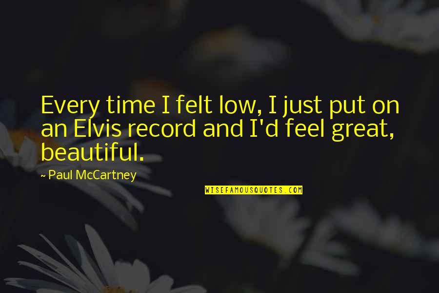 Sackderty Quotes By Paul McCartney: Every time I felt low, I just put