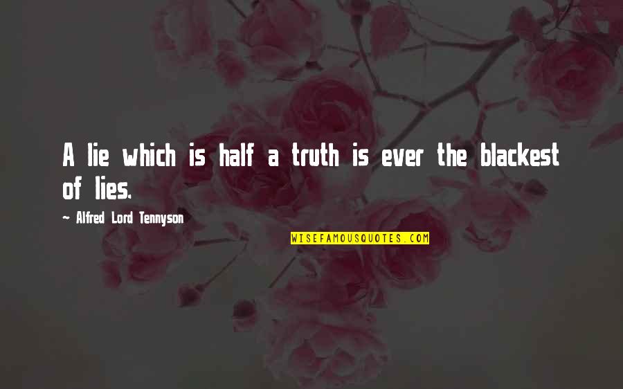 Sacke Quotes By Alfred Lord Tennyson: A lie which is half a truth is