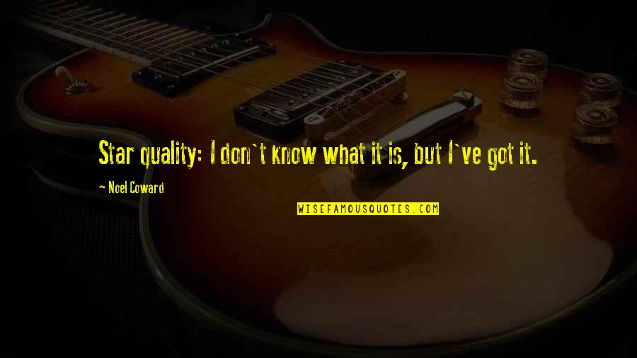 Sacked Quarterback Quotes By Noel Coward: Star quality: I don't know what it is, Sacked Quarterback Quotes By Noel Coward: Star quality: I don't know what it is,