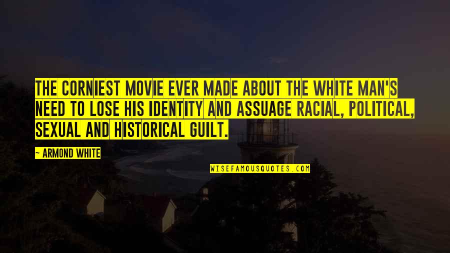 Sackerson Foundation Quotes By Armond White: The corniest movie ever made about the white Sackerson Foundation Quotes By Armond White: The corniest movie ever made about the white