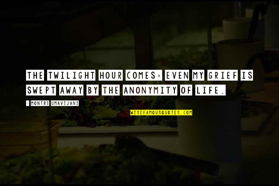 Sackerson Foundation Quotes By Montri Umavijani: The twilight hour comes: even my grief is