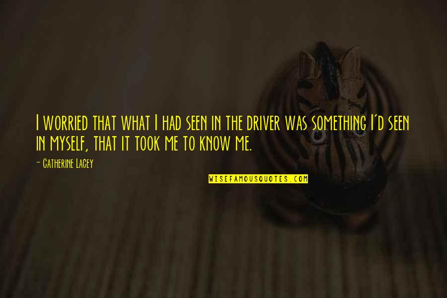 Sackey Joles Quotes By Catherine Lacey: I worried that what I had seen in