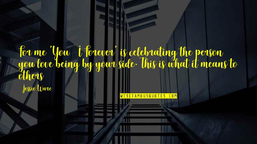 Sackfuls Quotes By Jessie Ware: For me 'You & I Forever' is celebrating Sackfuls Quotes By Jessie Ware: For me 'You & I Forever' is celebrating