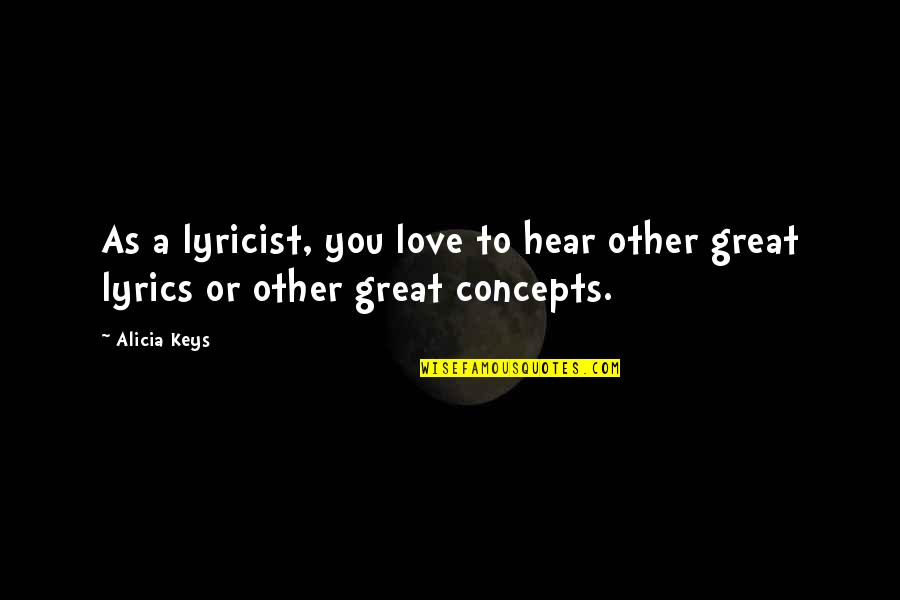 Sackheim Robert Quotes By Alicia Keys: As a lyricist, you love to hear other