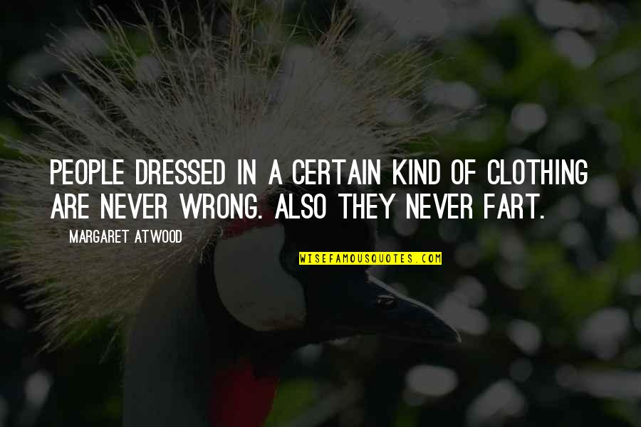 Sackol Quotes By Margaret Atwood: People dressed in a certain kind of clothing Sackol Quotes By Margaret Atwood: People dressed in a certain kind of clothing