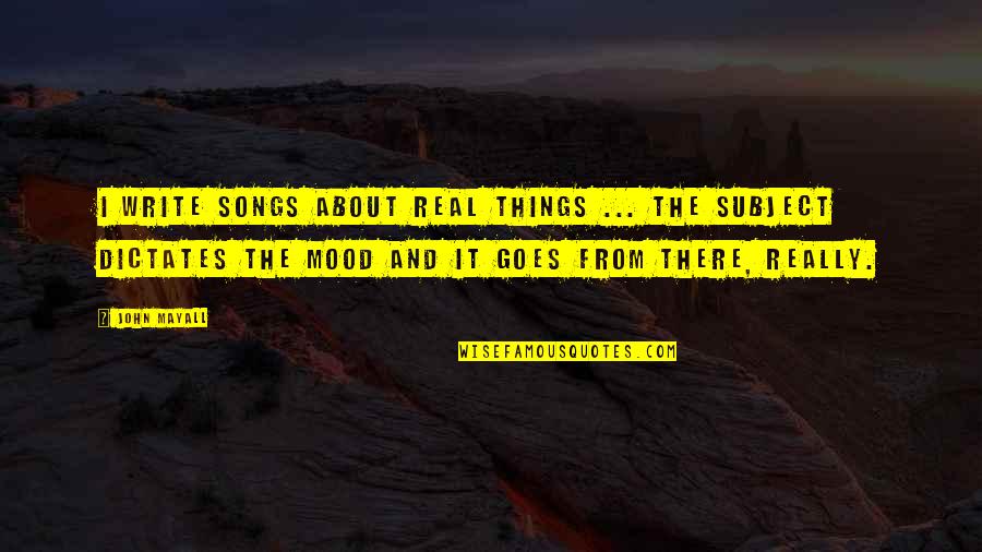 Sacks Sentence Quotes By John Mayall: I write songs about real things ... The Sacks Sentence Quotes By John Mayall: I write songs about real things ... The