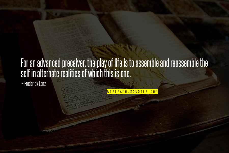 Sacks Tierney Quotes By Frederick Lenz: For an advanced preceiver, the play of life Sacks Tierney Quotes By Frederick Lenz: For an advanced preceiver, the play of life