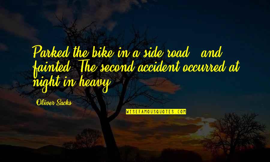 Sacks's Quotes By Oliver Sacks: Parked the bike in a side road -
