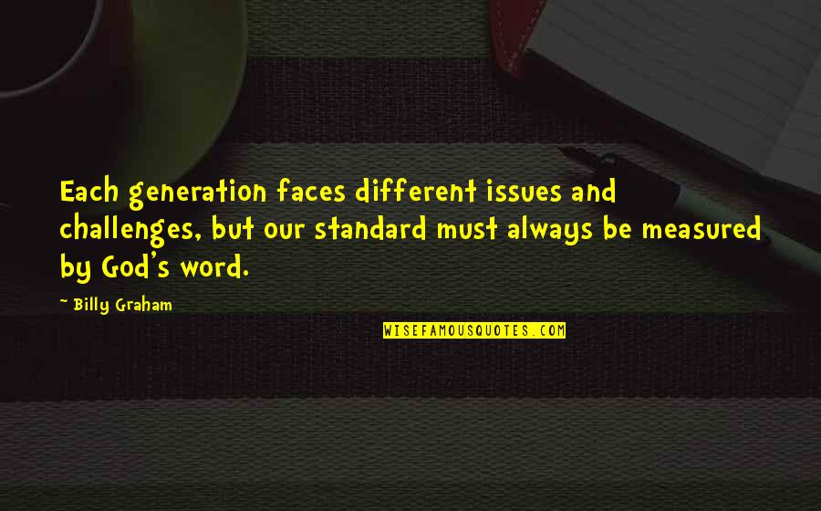 Saclaw Forms Quotes By Billy Graham: Each generation faces different issues and challenges, but Saclaw Forms Quotes By Billy Graham: Each generation faces different issues and challenges, but