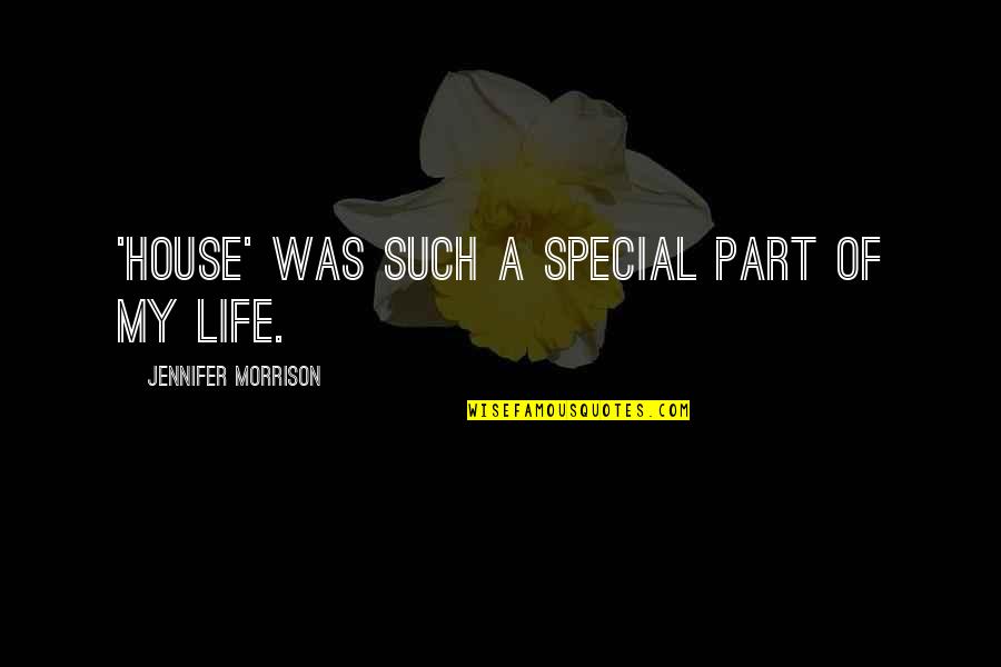 Sacrality Quotes By Jennifer Morrison: 'House' was such a special part of my Sacrality Quotes By Jennifer Morrison: 'House' was such a special part of my