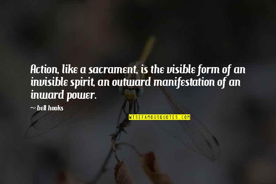 Sacrament Quotes By Bell Hooks: Action, like a sacrament, is the visible form