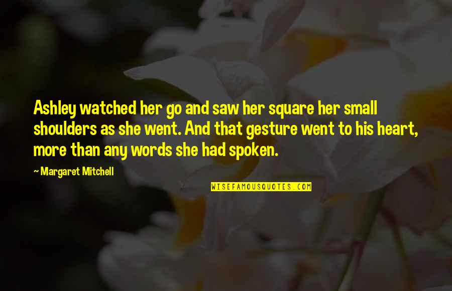 Sacre Noir Quotes By Margaret Mitchell: Ashley watched her go and saw her square Sacre Noir Quotes By Margaret Mitchell: Ashley watched her go and saw her square