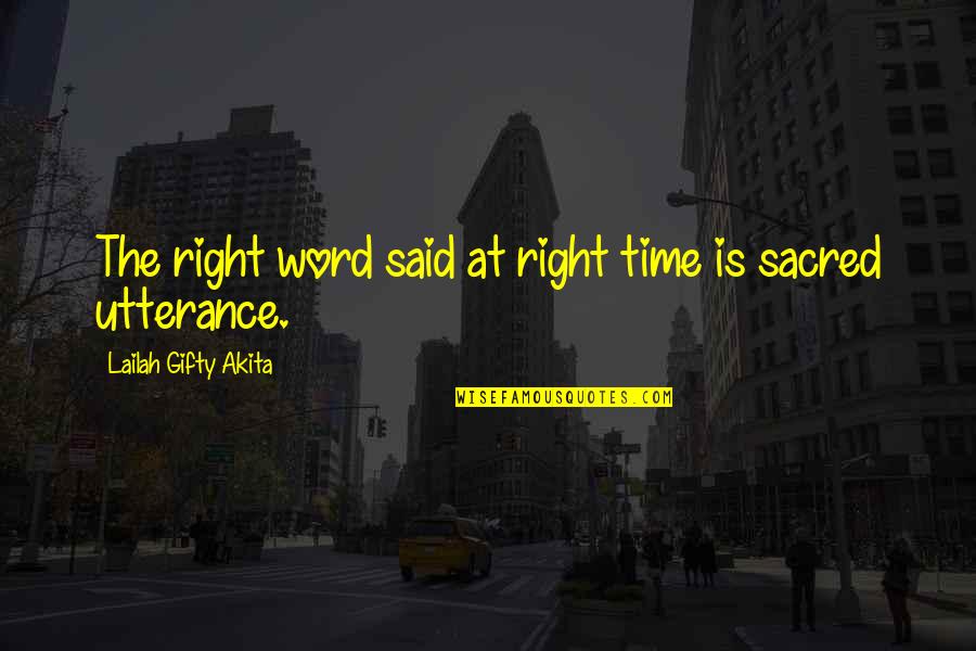 Sacred Cow Quotes By Lailah Gifty Akita: The right word said at right time is