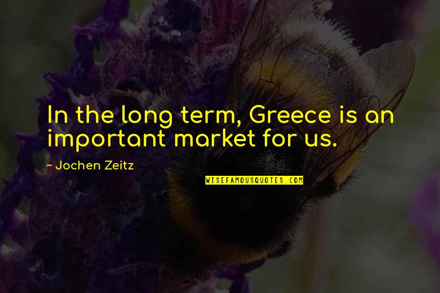 Sacred Profane Quotes By Jochen Zeitz: In the long term, Greece is an important