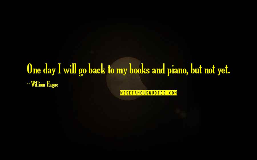Sacred Profane Quotes By William Hague: One day I will go back to my