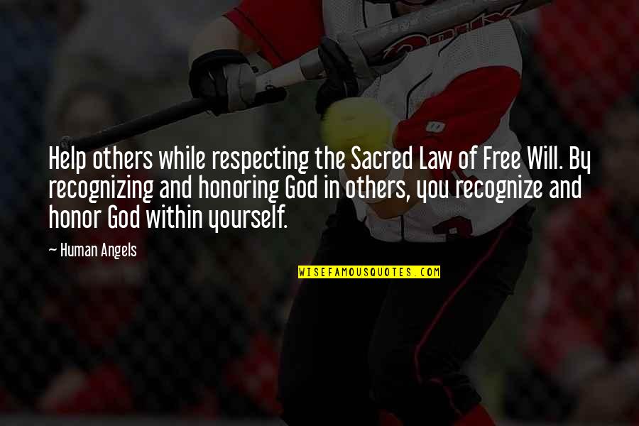Sacred Quotes Quotes By Human Angels: Help others while respecting the Sacred Law of