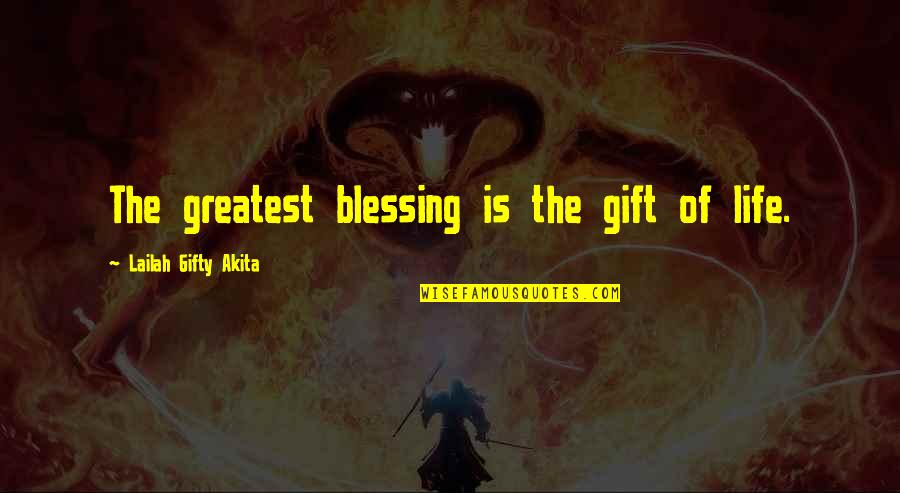 Sacred Quotes Quotes By Lailah Gifty Akita: The greatest blessing is the gift of life.
