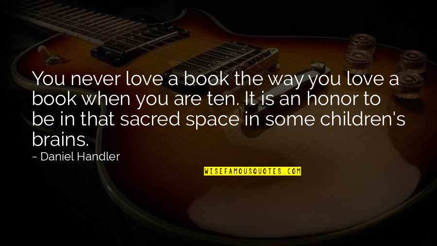 Sacred Space Quotes By Daniel Handler: You never love a book the way you
