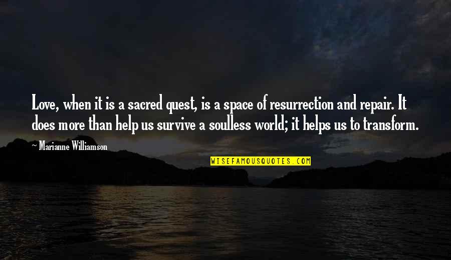Sacred Space Quotes By Marianne Williamson: Love, when it is a sacred quest, is