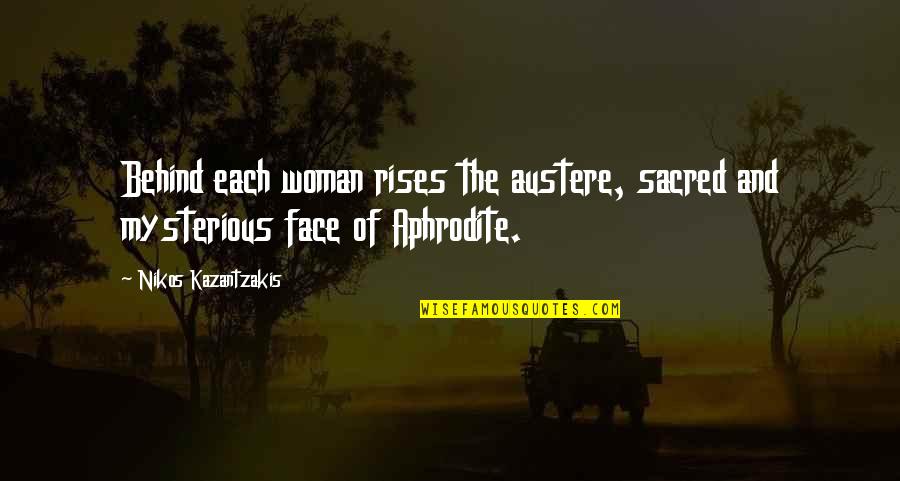 Sacred Woman Best Quotes By Nikos Kazantzakis: Behind each woman rises the austere, sacred and Sacred Woman Best Quotes By Nikos Kazantzakis: Behind each woman rises the austere, sacred and