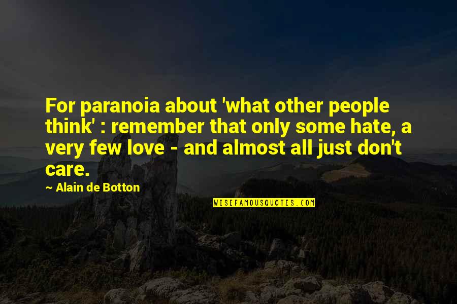 Sacredly Agnezious Quotes By Alain De Botton: For paranoia about 'what other people think' :