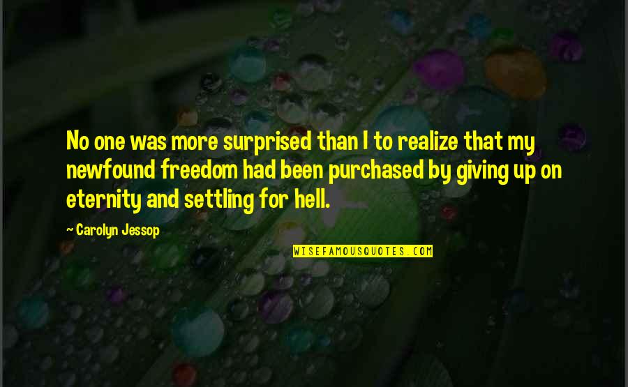 Sacredly Agnezious Quotes By Carolyn Jessop: No one was more surprised than I to