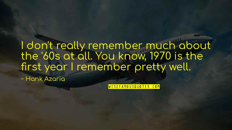 Sacrefice Quotes By Hank Azaria: I don't really remember much about the '60s