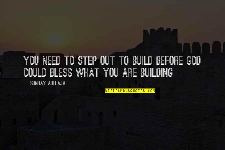 Sacrey Crab Quotes By Sunday Adelaja: You need to step out to build before