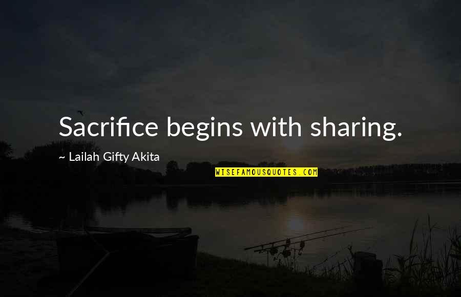 Sacrific'd Quotes By Lailah Gifty Akita: Sacrifice begins with sharing.