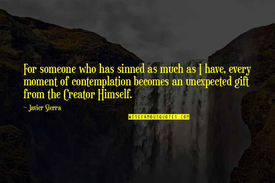 Sacrifice And Appreciation Quotes By Javier Sierra: For someone who has sinned as much as