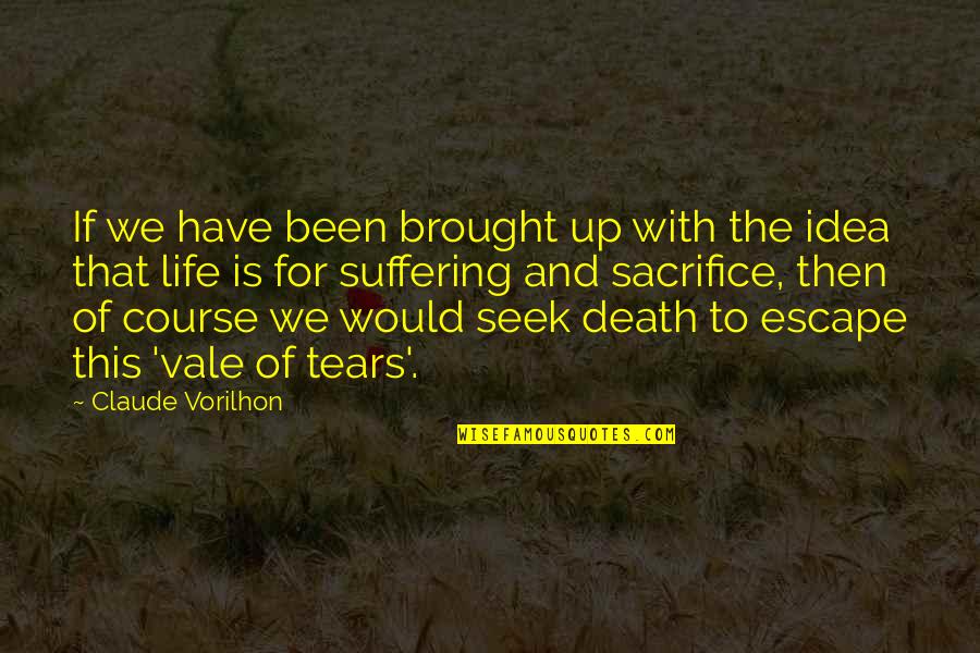 Sacrifice And Death Quotes By Claude Vorilhon: If we have been brought up with the