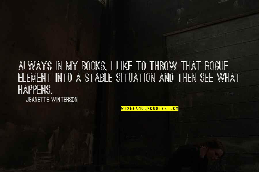 Sacrifice And Happiness Quotes By Jeanette Winterson: Always in my books, I like to throw