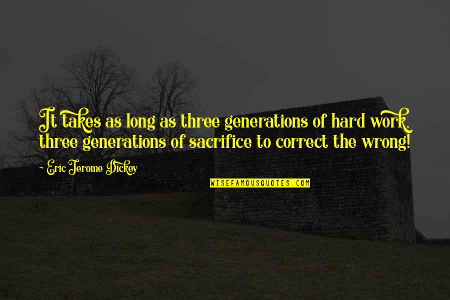 Sacrifice And Hard Work Quotes By Eric Jerome Dickey: It takes as long as three generations of