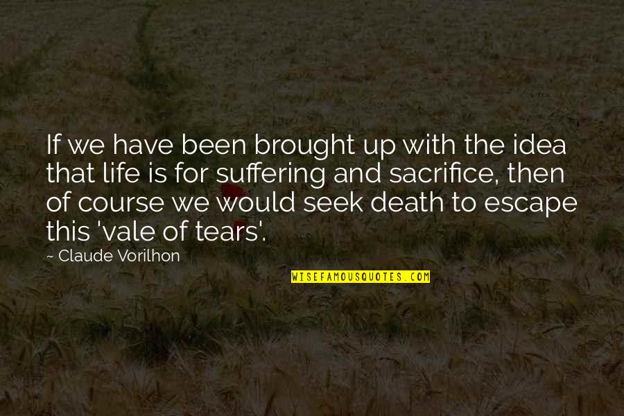 Sacrifice And Life Quotes By Claude Vorilhon: If we have been brought up with the