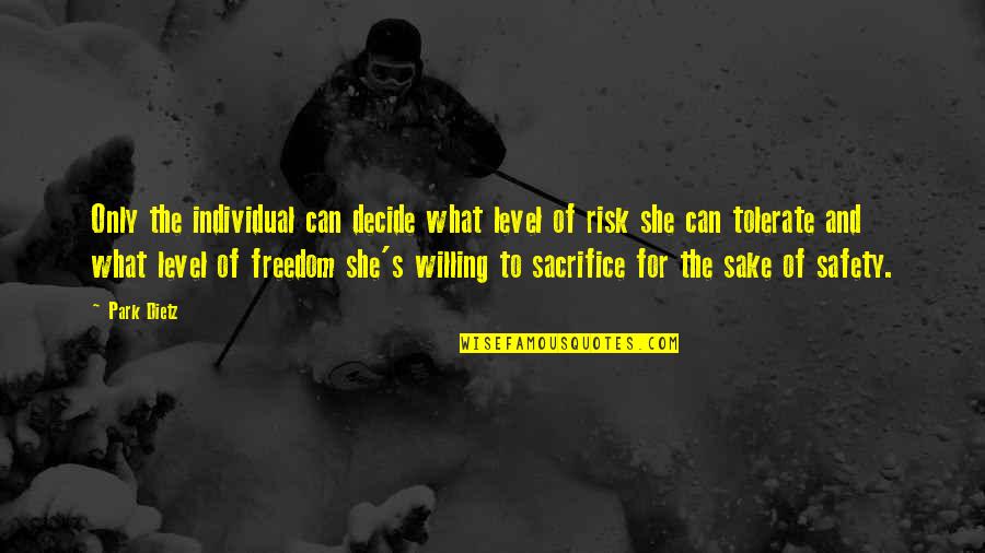 Sacrifice For Freedom Quotes By Park Dietz: Only the individual can decide what level of