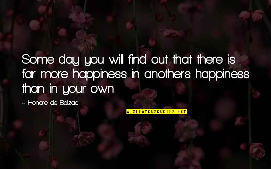 Sacrifice For Happiness Quotes By Honore De Balzac: Some day you will find out that there
