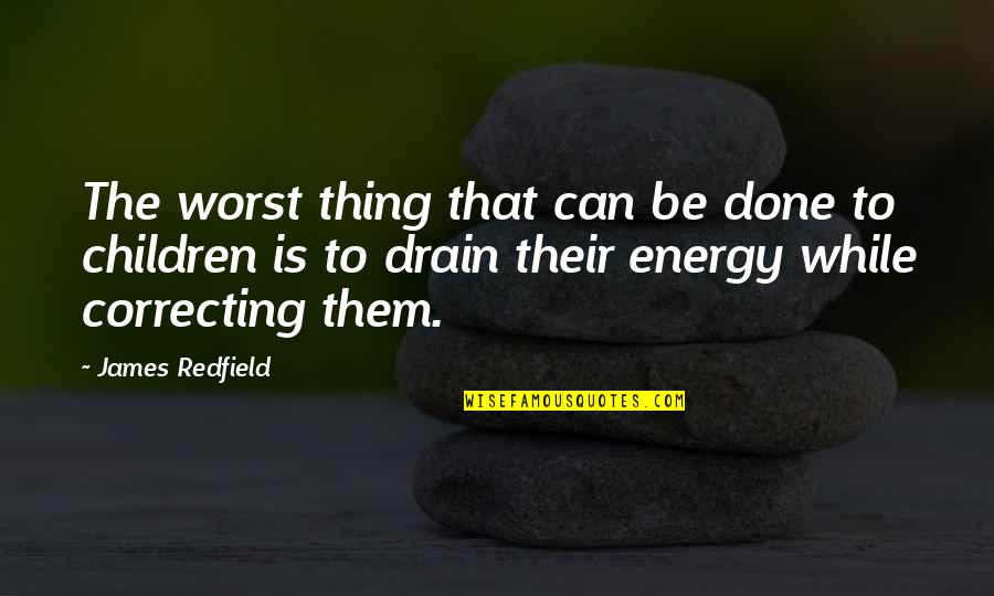 Sacrifice For My Family Quotes By James Redfield: The worst thing that can be done to Sacrifice For My Family Quotes By James Redfield: The worst thing that can be done to