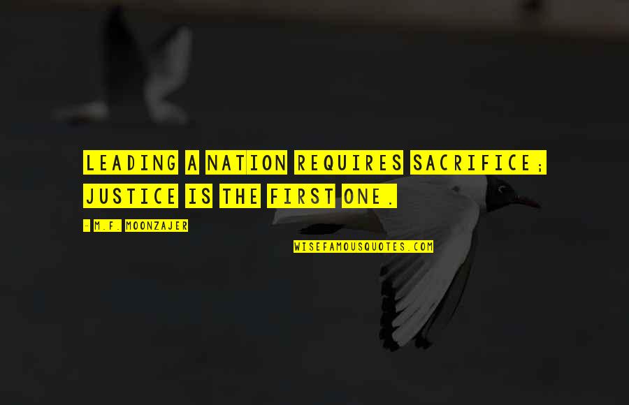 Sacrifice For Nation Quotes By M.F. Moonzajer: Leading a nation requires sacrifice; justice is the