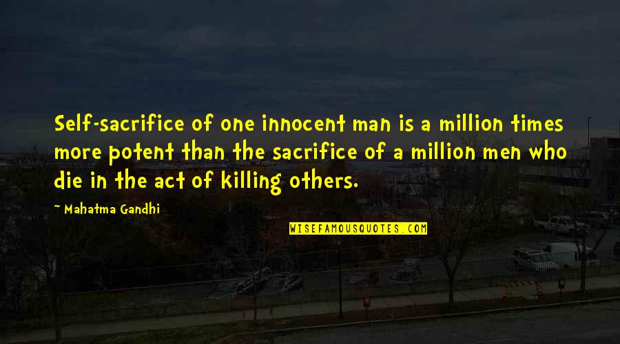 Sacrifice For Others Quotes By Mahatma Gandhi: Self-sacrifice of one innocent man is a million Sacrifice For Others Quotes By Mahatma Gandhi: Self-sacrifice of one innocent man is a million