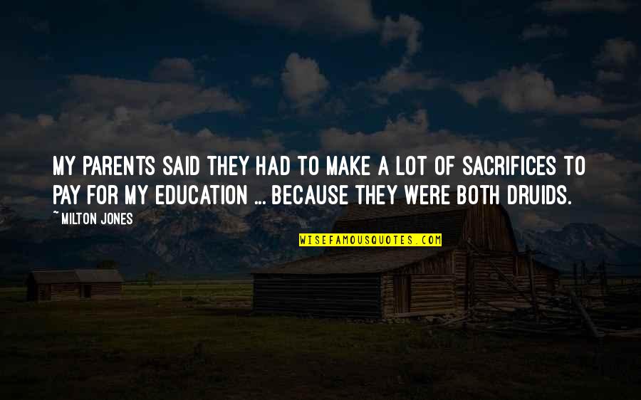 Sacrifice For Parents Quotes By Milton Jones: My parents said they had to make a