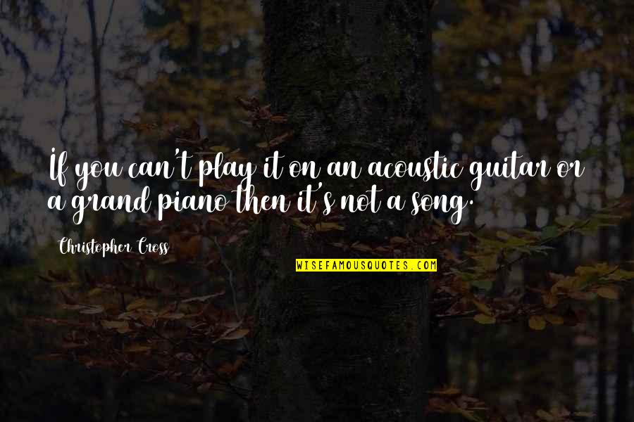 Sacrifice For Sports Quotes By Christopher Cross: If you can't play it on an acoustic