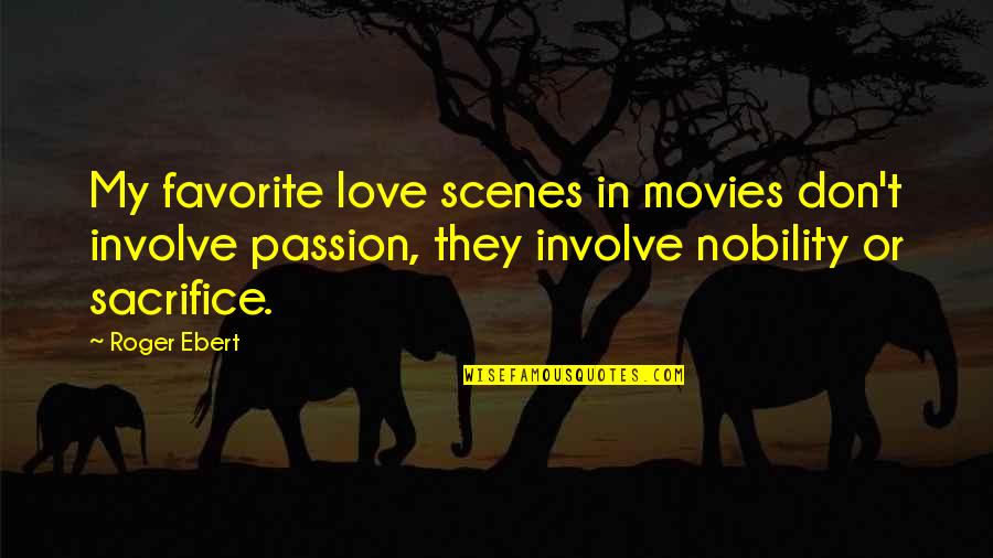 Sacrifice In Love Quotes By Roger Ebert: My favorite love scenes in movies don't involve