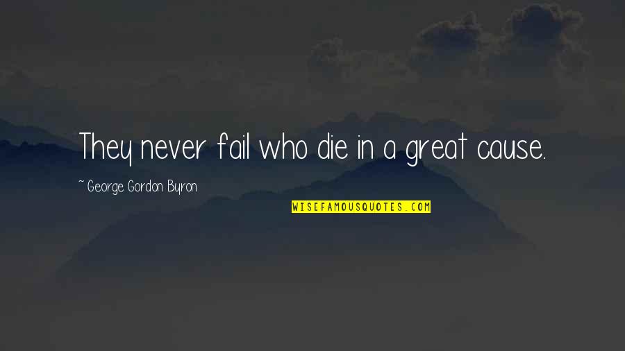 Sacrifice In Quotes By George Gordon Byron: They never fail who die in a great