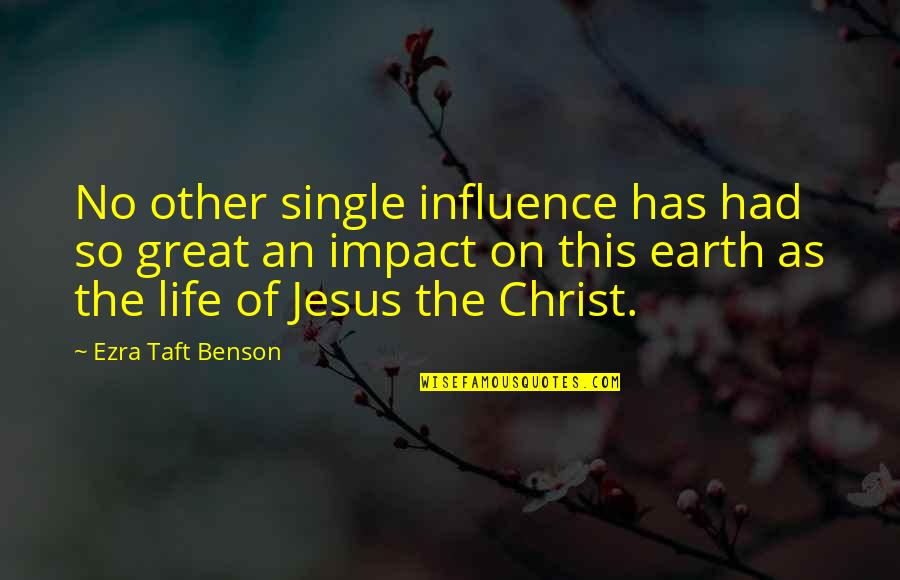 Sacrifice In The Bible Quotes By Ezra Taft Benson: No other single influence has had so great