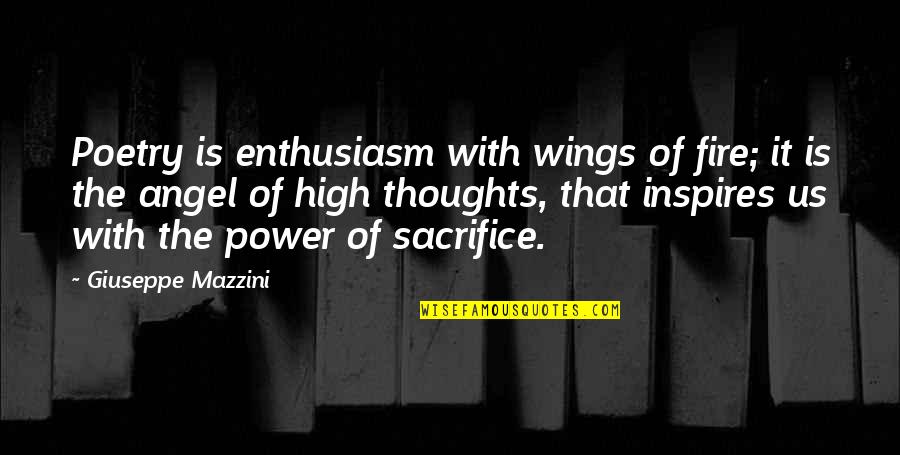 Sacrifice Is Power Quotes By Giuseppe Mazzini: Poetry is enthusiasm with wings of fire; it