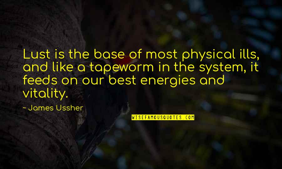 Sacrifice Long Distance Relationship Quotes By James Ussher: Lust is the base of most physical ills, Sacrifice Long Distance Relationship Quotes By James Ussher: Lust is the base of most physical ills,