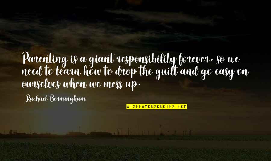 Sacrifice Long Distance Relationship Quotes By Rachael Bermingham: Parenting is a giant responsibility forever, so we Sacrifice Long Distance Relationship Quotes By Rachael Bermingham: Parenting is a giant responsibility forever, so we